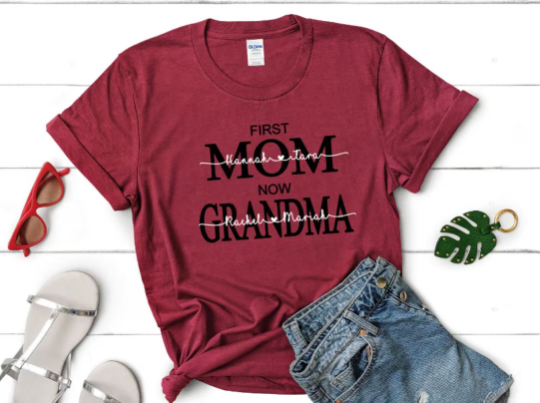 First Mom Now Grandma T-Shirt Great Mother's Day Gift! Personalizable